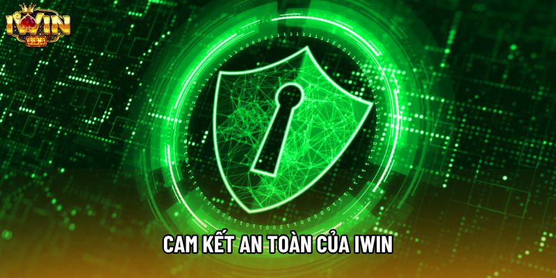 Cam kết an toàn của IWIN Cam kết an toàn của IWIN