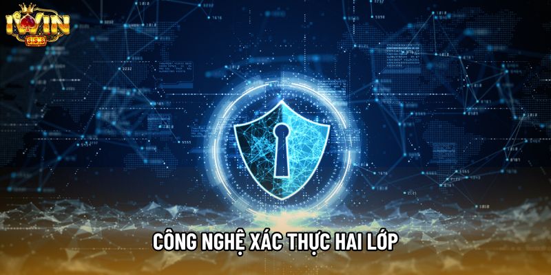 Công nghệ xác thực hai lớp Công nghệ xác thực hai lớp