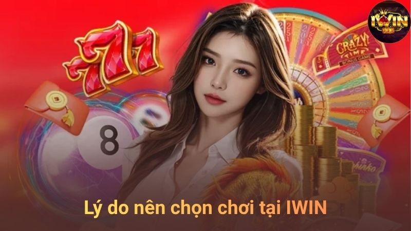 Lý do nên chọn chơi tại IWIN